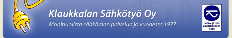 Klaukkalan S�hk�ty� Oy - Monipuolista s�hk�alan palvelua jo vuodesta 1977